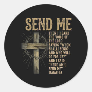 Send Me Isaiah 6_8 Christian Here Am I Send Me Classic Round Sticker