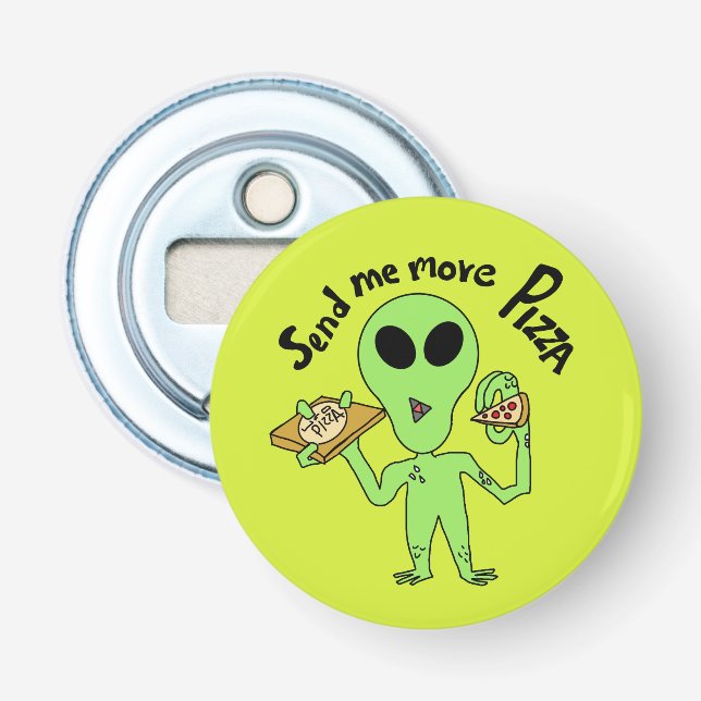 send me more pizza  ufo bottle opener (Front)