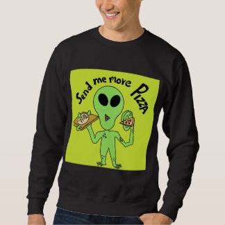send me more pizza ufo sweatshirt