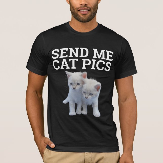 SEND ME PICS, Funny Cat T-Shirts (Front)