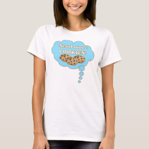 Send more cookies! T-Shirt