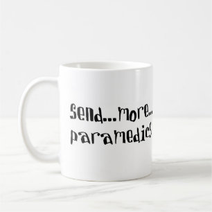 send more paramedics coffee mug