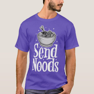 Send Noods Japanese, Ramen Noodle For Men Women Ki T-Shirt