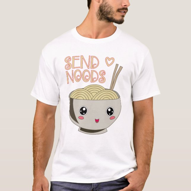 Send Noods Kawaii Ramen Bowl Miso Noodle Soup Gift T-Shirt (Front)