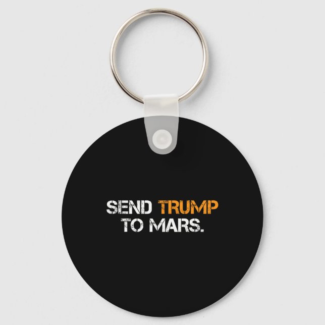 Send Trump To Mars  Key Ring (Front)