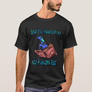 Send Your Mind Soaring With A Unicorn Read 2 T-Shirt