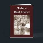 SENDING FLOWERS TO MY SISTER/BEST FRIEND BIRTHDAY CARD<br><div class="desc">SEND THESE FLOWERS TO "YOUR" SISTER/BEST FRIEND on her very special birthday this year!</div>