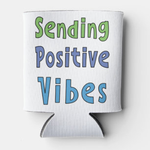 Sending Positive Vibes     Can Cooler