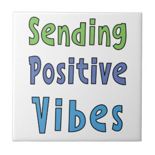 Sending Positive Vibes   Ceramic Tile