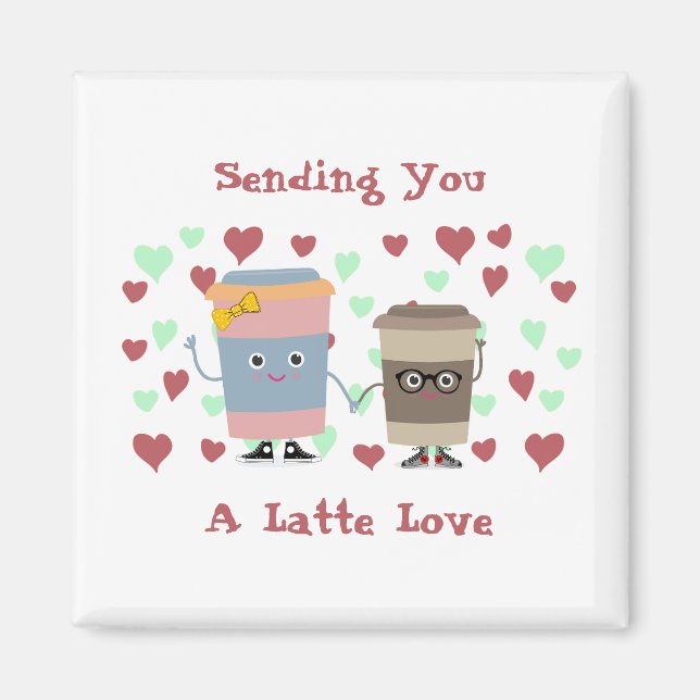 Sending You A Latte Love Magnet (Front)