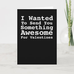 Sending You Something Awesome For Valentines Holiday Card