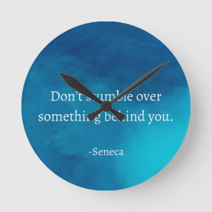 Seneca: Focus Forward, Don't Stumble on Past Round Clock