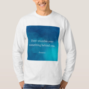 Seneca: Focus Forward, Don't Stumble on Past T-Shirt
