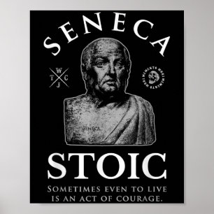 Seneca Quote “act Of Courage” Stoicism  Poster