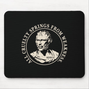 Seneca Quote - All Cruelty Springs From Weakness L Mouse Pad