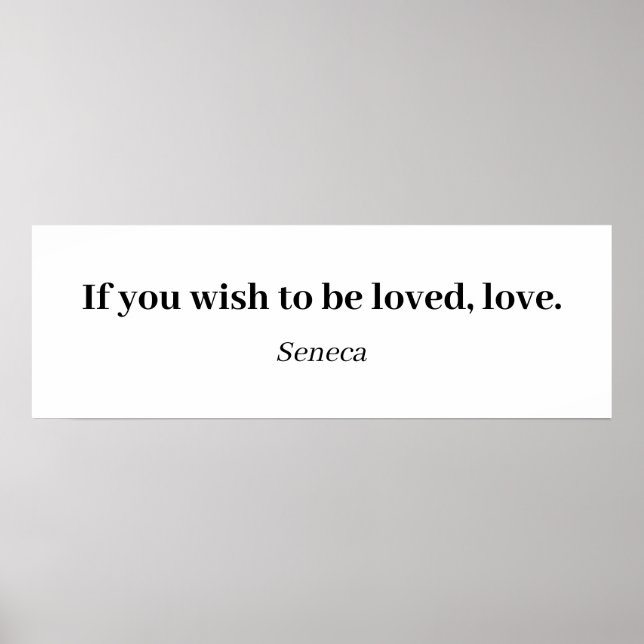 Seneca Quote - If You Wish To Be Loved, Love Poster (Front)