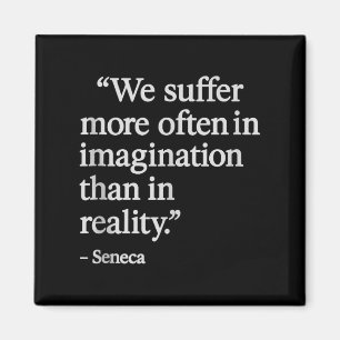 Seneca Quote Suffer In Imagination Stoic Philosoph Magnet