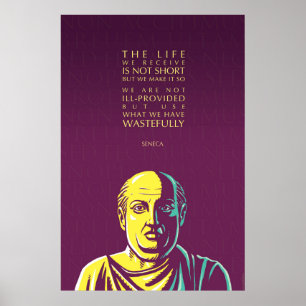 Seneca quote: The life we receive Poster