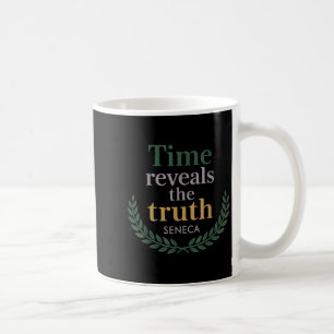 Seneca Quote Time Reveals Truth Stoic Philosophy W Coffee Mug