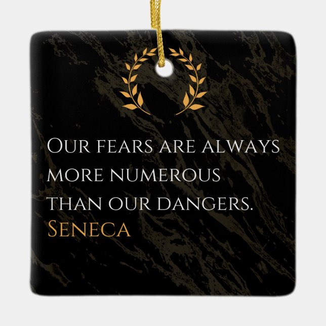Seneca's Insight: Fears Compared to Real Dangers Ceramic Ornament (Front)