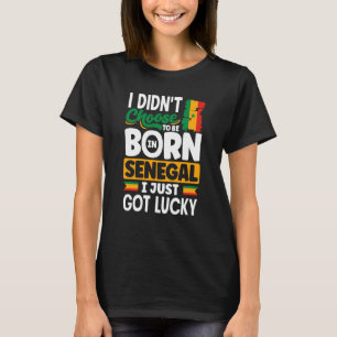 Senegal Senegalese Senegal Flag I Just Got Lucky T-Shirt