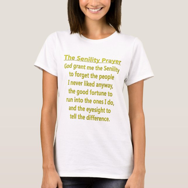 Senility Prayer T-Shirt (Front)