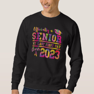 Senior 2023 Graduation My Last First Day Of Class Sweatshirt