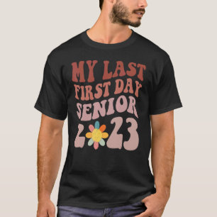 Senior 2023 Graduation My Last First Day Of Class T-Shirt
