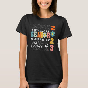 Senior 2023 Graduation My Last First Day Of Class T-Shirt