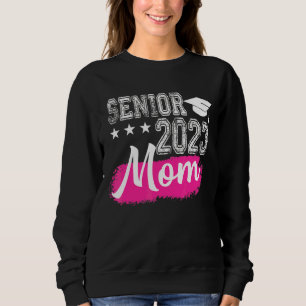 Senior 2023 Mum Graduate Class 2023 Graduation Mo Sweatshirt