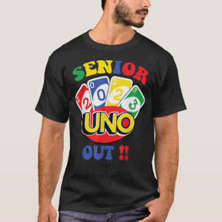 Senior 2023 uno out Funny Class Of 2023  T-Shirt