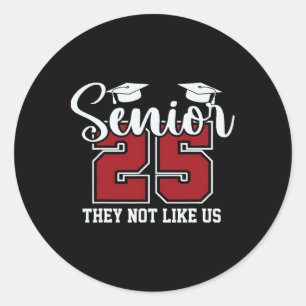 Senior 2025 Cl Of 25 They Not Like Cute Us Back To Classic Round Sticker