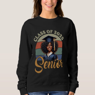 Senior 2025 Class Of 2025 Graduation Black Girl Af Sweatshirt