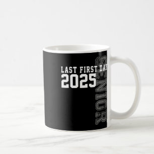 Senior 2025 Graduation My Last First Day Of Cl Of  Coffee Mug