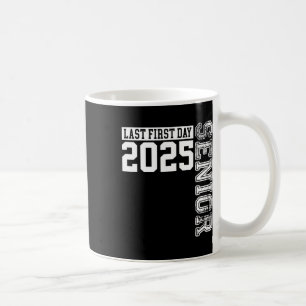 Senior 2025 Graduation My Last First Day Of Cl Of Coffee Mug