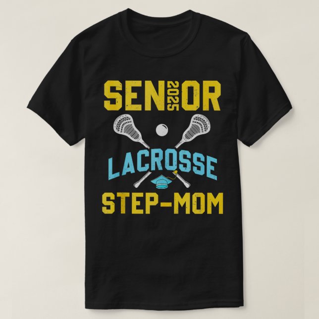 Senior 2025 Lacrosse StepMom Graduation Lacrosse P T-Shirt (Design Front)