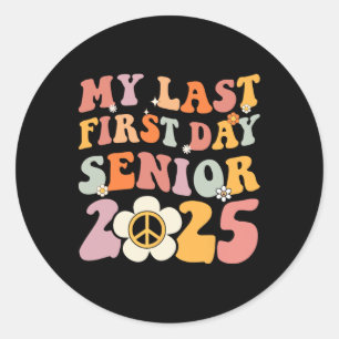 Senior 2025 My First Last Day College Graduation Y Classic Round Sticker