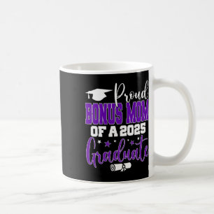 Senior 2025 Proud Bonus-mum Of A Cl Of 2025 Gradua Coffee Mug