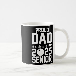 Senior 2025 Proud Dad Of A Cl Of 2025 Bowling Grad Coffee Mug