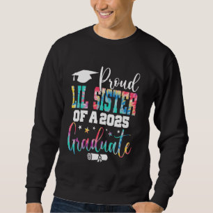 Senior 2025 Proud Lil-Sister Of A Class Of 2025 Gr Sweatshirt
