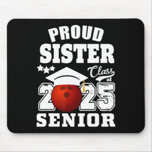 Senior 2025 Proud Sister Of A Cl Of 2025 Bowling G Mouse Pad