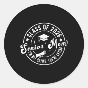 Senior 2026 Cl Of 2026 Proud Senior Mum I'm Not Cr Classic Round Sticker