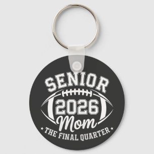Senior 2026 Mum The Final Quarter Key Ring