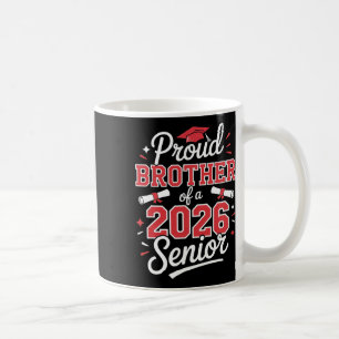 Senior 2026 Proud Brother Of A 2026 Senior Graduat Coffee Mug