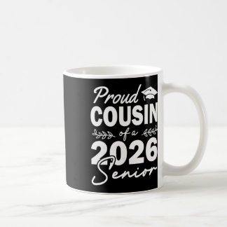 Senior 2026 Proud Cousin Of A Cl Of 2026 Senior Gr Coffee Mug