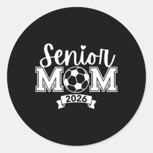 Senior 2026 Proud Soccer Mum Of A High School Grad Classic Round Sticker