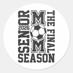 Senior 2026 Soccer Mom Final Season Cl Of 2026 Gra Classic Round Sticker