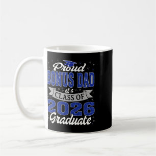 Senior 26 Proud Bonus Dad Of A Cl Of 2026 Graduate Coffee Mug