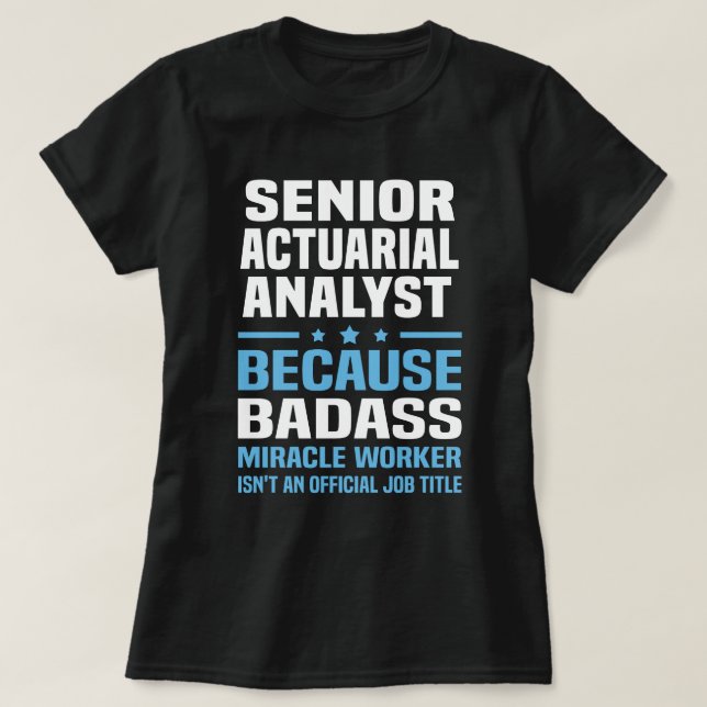 Senior Actuarial Analyst T-Shirt (Design Front)