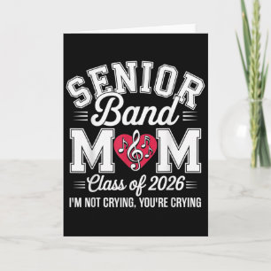 Senior Band Mom Cl Of 2026 Im Not Crying Youre Cry Card